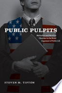 Public pulpits Methodists and mainline churches in the moral argument of public life /