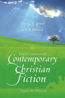 Encyclopedia of contemporary Christian fiction from C.S. Lewis to Left behind /