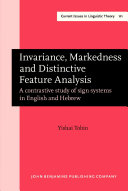 Invariance, markedness and distinctive feature analysis a contrastive study of sign systems in English and Hebrew /