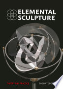 Elemental sculpture : theory and practice /