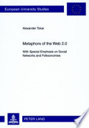 Metaphors of the Web 2.0 with special emphasis on social networks and folksonomies /