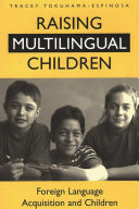 Raising multilingual children foreign language acquisition and children /