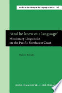 And he knew our language missionary linguistics on the Pacific northwest coast /