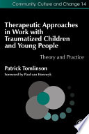 Therapeutic approaches in work with traumatized children and young people theory and practice /