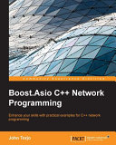 Boost.Asio C++ network programming enhance your skills with practical examples for C++ network programming /
