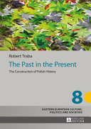 The past in the present : the construction of Polish history /