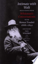 Intimate with Walt selections from Whitman's conversations with Horace Traubel, 1888-1892 /