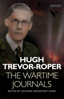 Hugh Trevor-Roper the wartime journals /