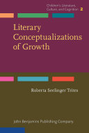 Literary conceptualizations of growth : metaphors and cognition in adolescent literature /