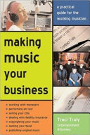 Making music your business a practical guide for the working musician /