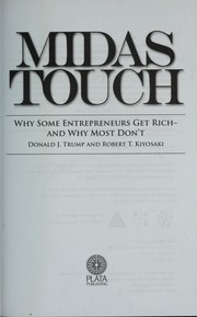 Midas touch : why some entrepreneurs get rich-- and why most don't /