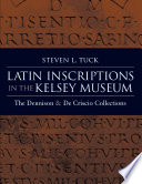 Latin inscriptions in the Kelsey Museum the Dennison and De Criscio collections /