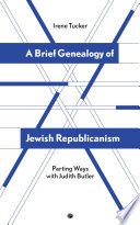 A Brief Genealogy of Jewish Republicanism: Parting Ways with Judith Butler /