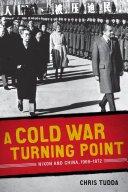 A Cold War turning point Nixon and China, 1969-1972 /