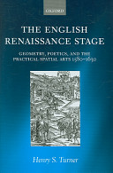 The English Renaissance stage geometry, poetics, and the practical spatial arts 1580-1630 /