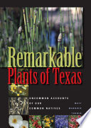 Remarkable plants of Texas uncommon accounts of our common natives /