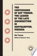 The confessions of Nat Turner the leader of the late insurrection in Southampton, Va. /