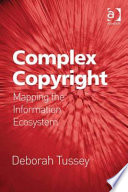 Complex copyright mapping the information ecosystem /