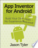 App inventor for Android build your own apps-- no experience required! /