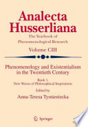 Phenomenology and Existentialism in the Twentieth Century Book One New Waves of Philosophical Inspirations /