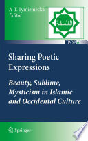 Sharing Poetic Expressions: Beauty, Sublime, Mysticism in Islamic and Occidental Culture /