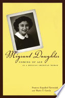 Migrant daughter coming of age as a Mexican American woman /