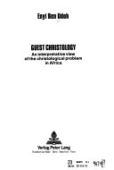 Guest Christology : an interpretative view of the Christological problem in Africa /