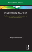 Innovation in Africa : fuelling an entrepreneurial ecosystem for growth and prosperity /