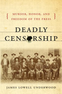 Deadly censorship : murder, honor, and freedom of the press /