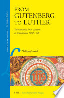 From Gutenberg to Luther : transnational print cultures in Scandinavia 1450-1525 /