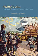 Victory in defeat the Wake Island defenders in captivity, 1941-1945 /