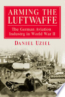 Arming the Luftwaffe the German aviation industry in World War II /
