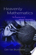 Heavenly mathematics the forgotten art of spherical trigonometry /