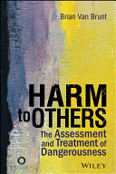 Harm to others : the assessment and treatment of dangerousness /