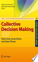 Collective Decision Making Views from Social Choice and Game Theory /