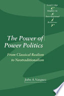 The power of power politics from classical realism to neotraditionalism /