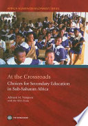 At the crossroads choices for secondary education in Sub-Saharan Africa /