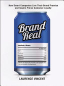 Brand real how smart companies live their brand promise and inspire fierce customer loyalty /