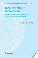 Teaching about Technology An Introduction to the Philosophy of Technology for Non-philosophers /