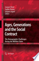 Ages, Generations and the Social Contract The Demographic Challenges Facing the Welfare State /