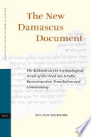 The new Damascus Document The midrash on the eschatological Torah of the Dead Sea Scrolls : reconstruction, translation and commentary /