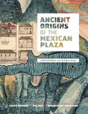 Ancient origins of the Mexican plaza from primordial sea to public space /