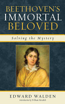 Beethoven's Immortal Beloved solving the mystery /
