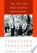Fractured rebellion the Beijing Red Guard movement /