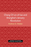Chang Ch’un-ch’iao and Shanghai’s January Revolution /