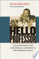 Hello professor a black principal and professional leadership in the segregated south /