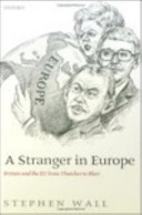 A stranger in Europe Britain and the EU from Thatcher to Blair /