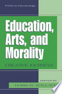 Education, Arts, and Morality Creative Journeys /