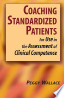 Coaching standardized patients for use in the assessment of clinical competence /
