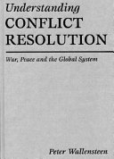 Understanding conflict resolution war, peace, and the global system /